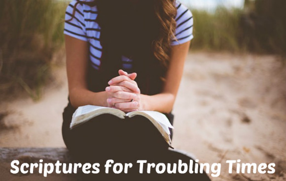 Scriptures for troubled times